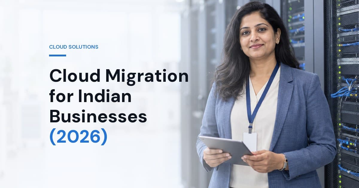 Cloud Migration for Indian Businesses (2026): Planning, Cost and Downtime