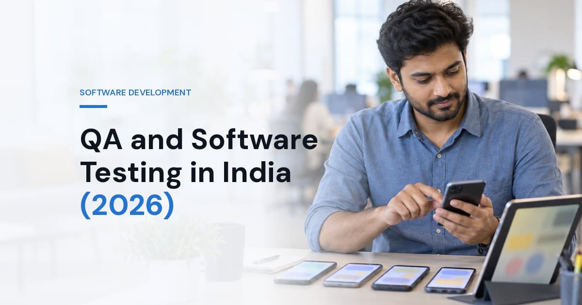 QA and Software Testing in India (2026): What to Test and What to Automate